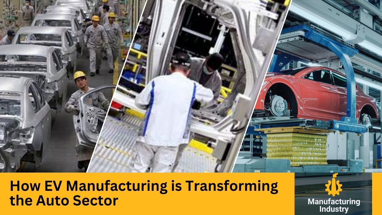 How EV Manufacturing is Transforming the Auto Sector